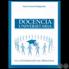 DOCENCIA UNIVERSITARIA EN LA INTEGRACIÓN DEL MERCOSUR - Autora: MARTA CANESE DE ESTIGARRIBIA - Año 2014